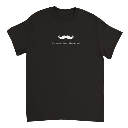 T-skjorte - "The mustache made me do it
