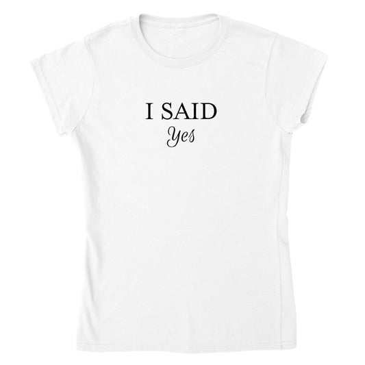 T-skjorte - "I said yes"