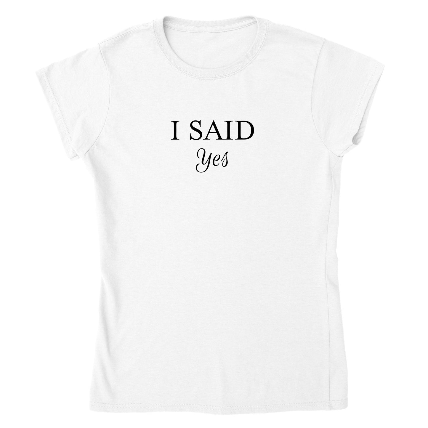 T-skjorte - "I said yes"